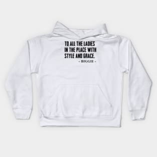 To All The Ladies In The Place With Style And Grace Shirt,Biggie Kids Hoodie